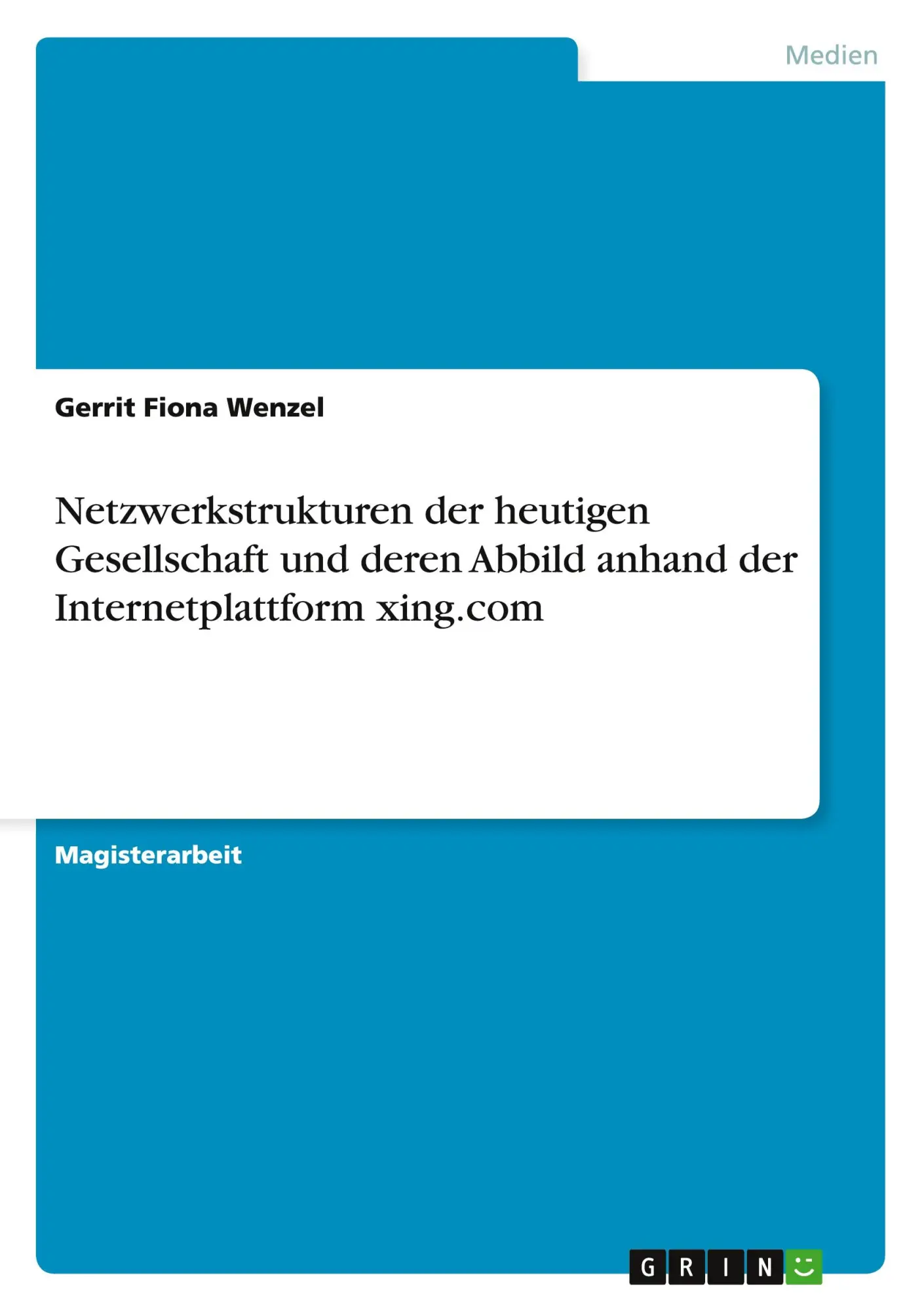 Netzwerkstrukturen der heutigen Gesellschaft und deren Abbild anhand der Internetplattform xing.com