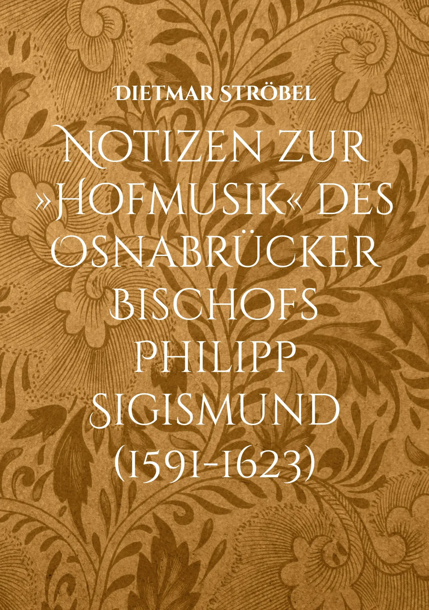 Notizen zur »Hofmusik« des Osnabrücker Bischofs Philipp Sigismund (1591-1623): Anmerkungen zu Kompositionen von Nikolaus Zangius, Ott Siegfried Harnisch und Daniel Selich (Selichius)