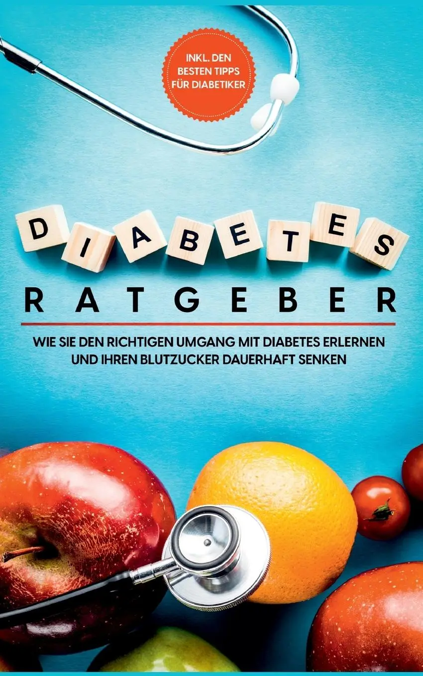 Cover: 9783755716662 | Diabetes Ratgeber: Wie Sie den richtigen Umgang mit Diabetes...