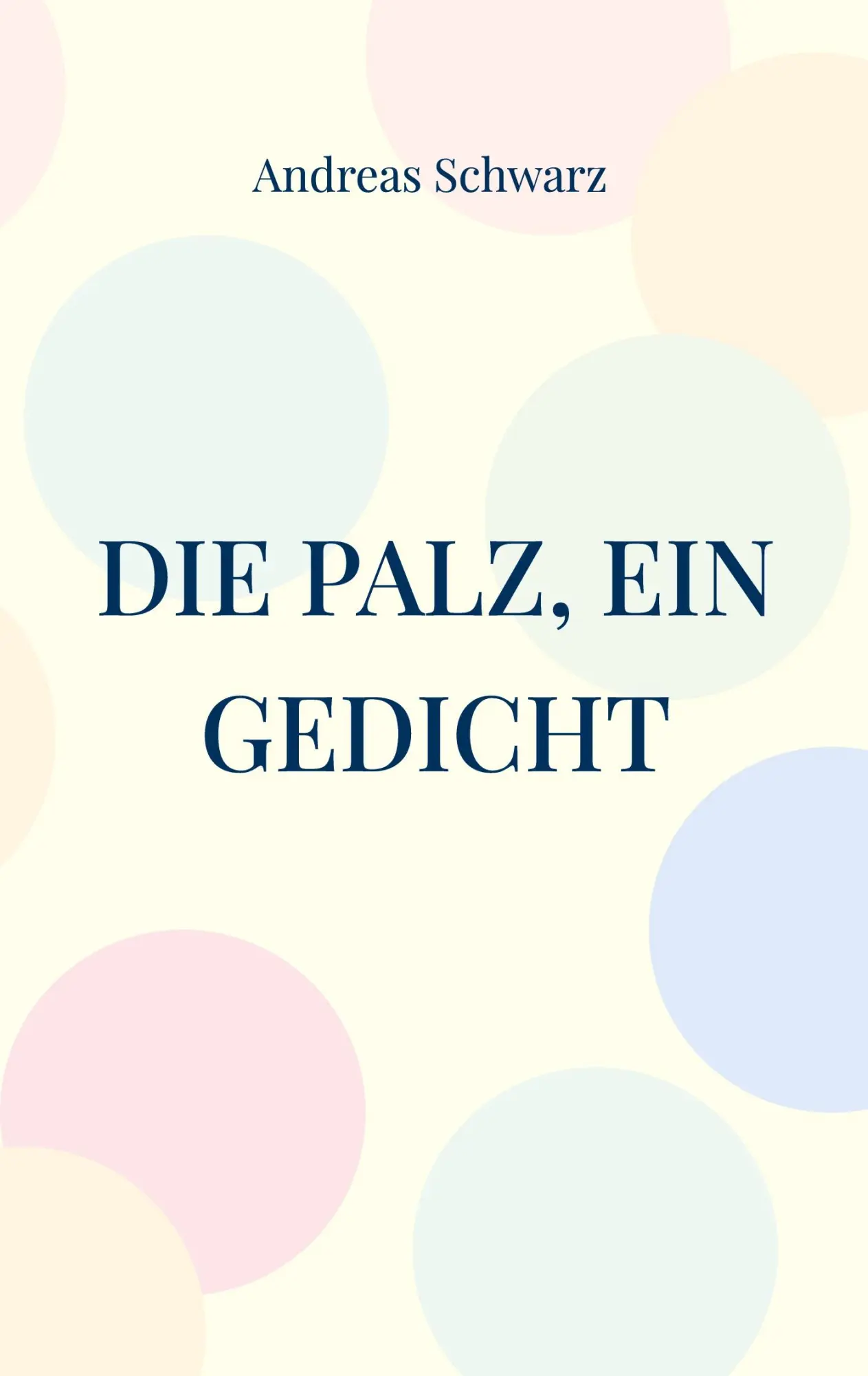 Cover: 9783758306662 | Die Palz, ein Gedicht | Geschichte in pälzer Mundart | Andreas Schwarz