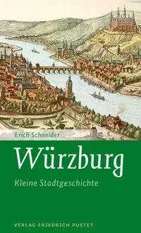 Cover: 9783791736662 | Würzburg | Kleine Stadtgeschichte | Erich Schneider | Taschenbuch