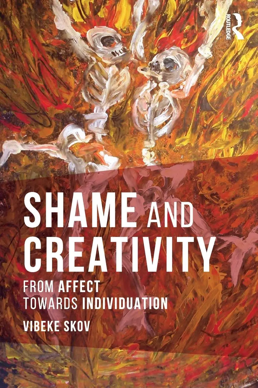 Cover: 9781138206762 | Shame and Creativity | From Affect towards Individuation | Vibeke Skov