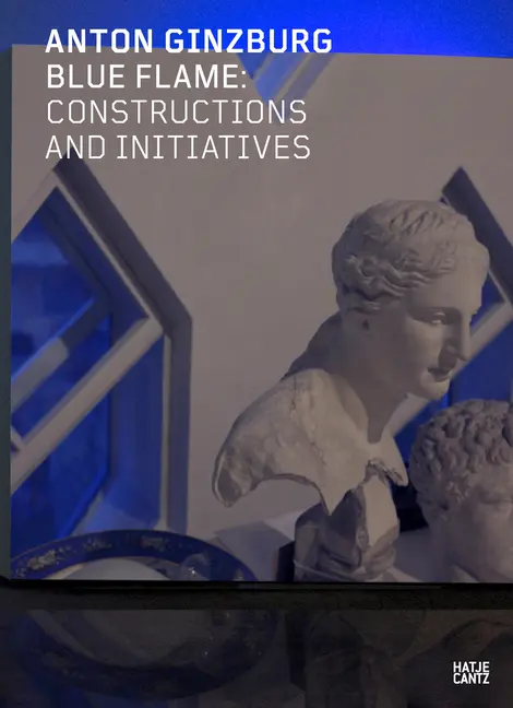 Cover: 9783775746762 | Anton Ginzburg | Blue Flame: Constructions and Initiatives | Ginzburg