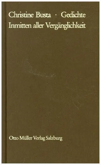 Cover: 9783701306862 | Inmitten aller Vergänglichkeit | Gedichte | Christine Busta | Buch