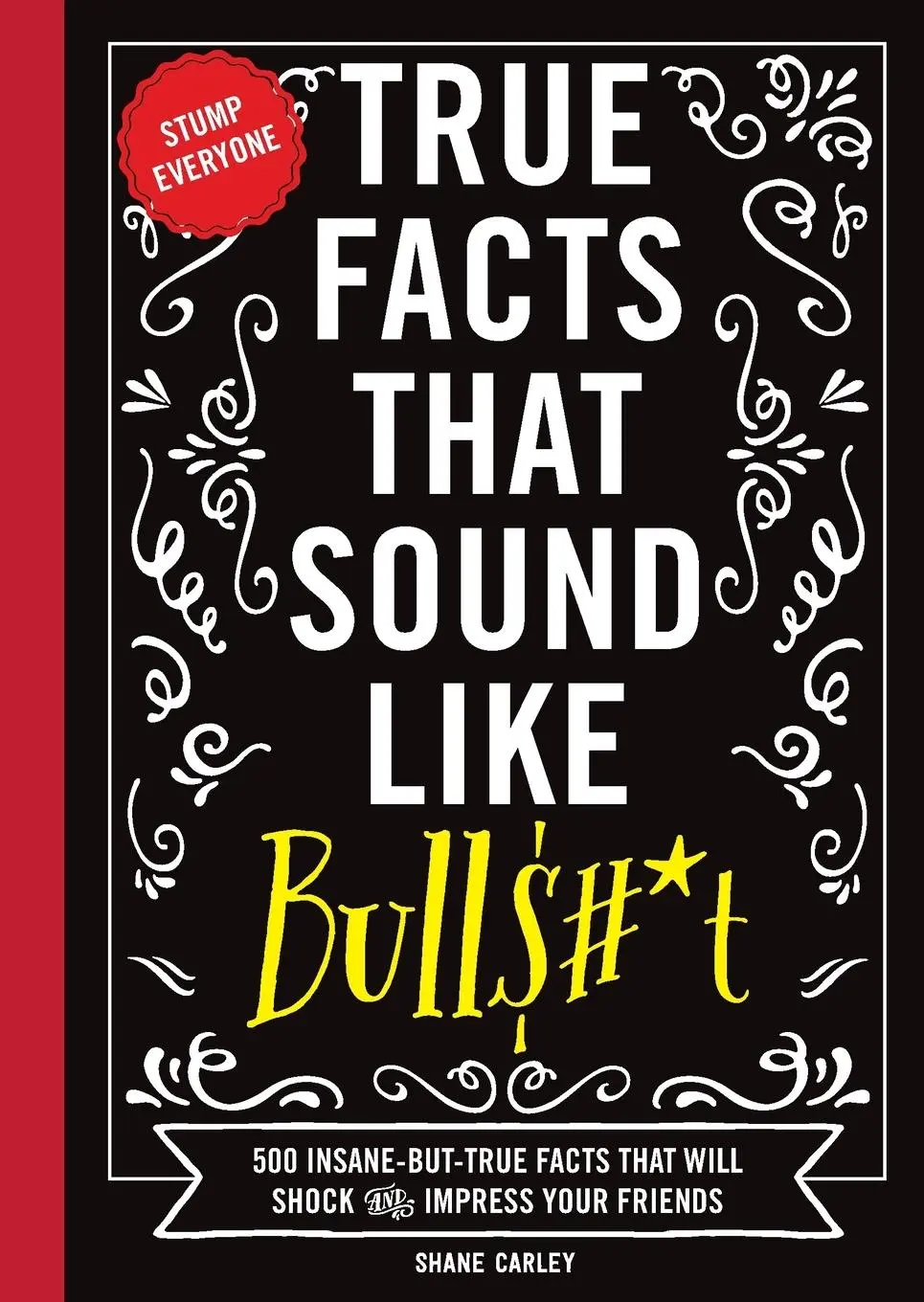 Cover: 9781604336962 | True Facts That Sound Like Bull$#*t | Shane Carley | Taschenbuch