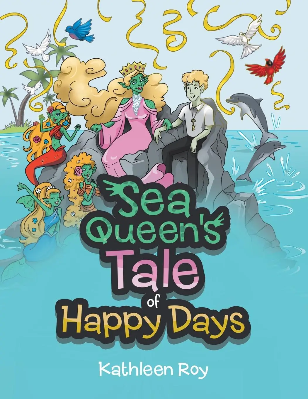 Cover: 9781665586962 | Sea Queen's Tale of Happy Days | Kathleen Roy | Taschenbuch | Englisch