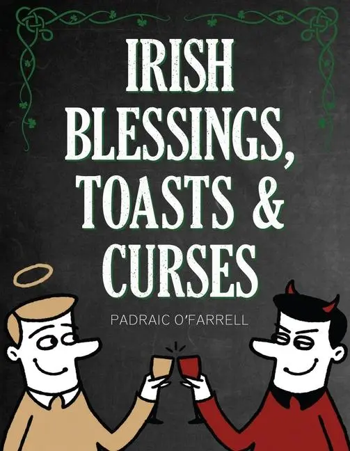Cover: 9781781176962 | Irish Blessings Toasts &amp; Curses | Padraic O'Farrell | Buch | Gebunden