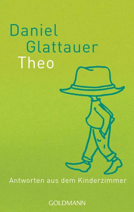 Cover: 9783442156962 | Theo | Antworten aus dem Kinderzimmer | Daniel Glattauer | Taschenbuch