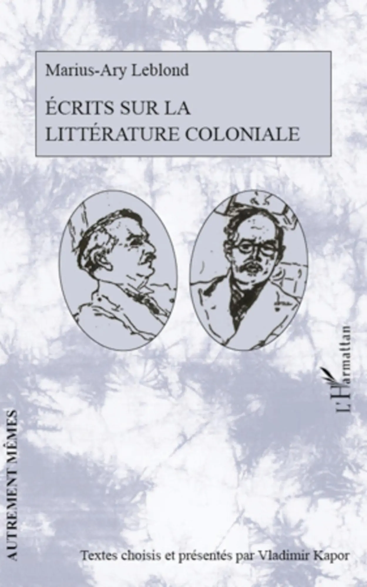 Cover: 9782296557062 | Ecrits sur la littérature coloniale | Marius-Ary Leblond | Taschenbuch