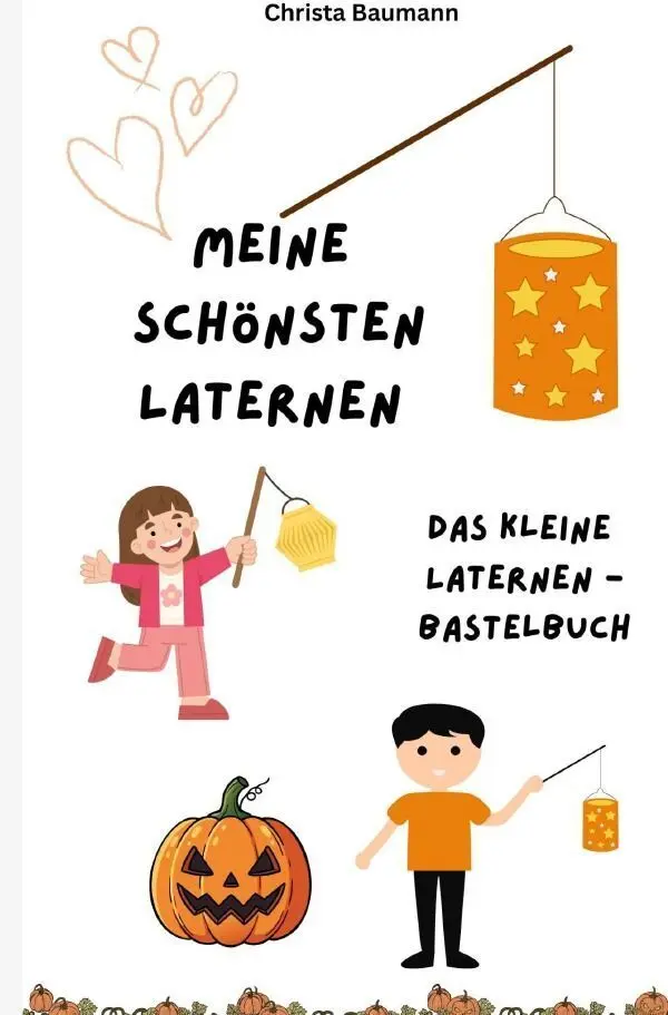 Cover: 9783565047062 | Meine schönsten Laternen | Das kleine Laternen- Bastelbuch | Baumann