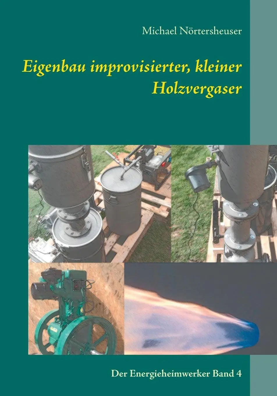 Cover: 9783752847062 | Eigenbau improvisierter, kleiner Holzvergaser | Michael Nörtersheuser