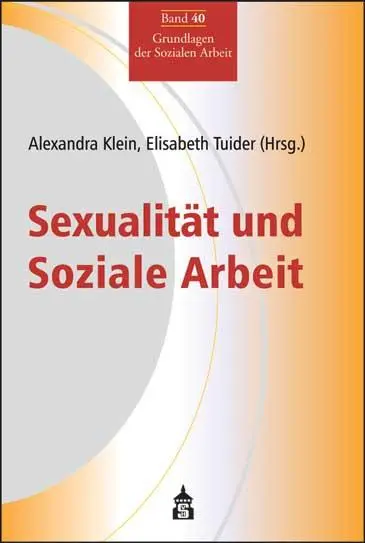Cover: 9783834017062 | Sexualität und Soziale Arbeit | Grundlagen der Sozialen Arbeit Band 40
