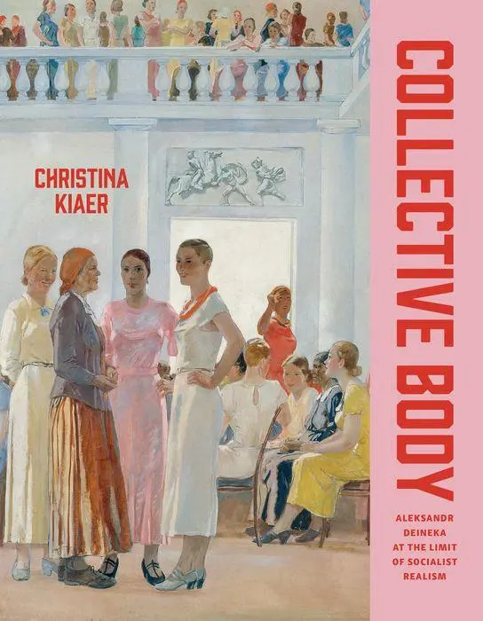 Cover: 9780226827162 | Collective Body | Aleksandr Deineka at the Limit of Socialist Realism