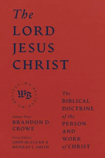 Cover: 9781683597162 | The Lord Jesus Christ - The Biblical Doctrine of the Person and...
