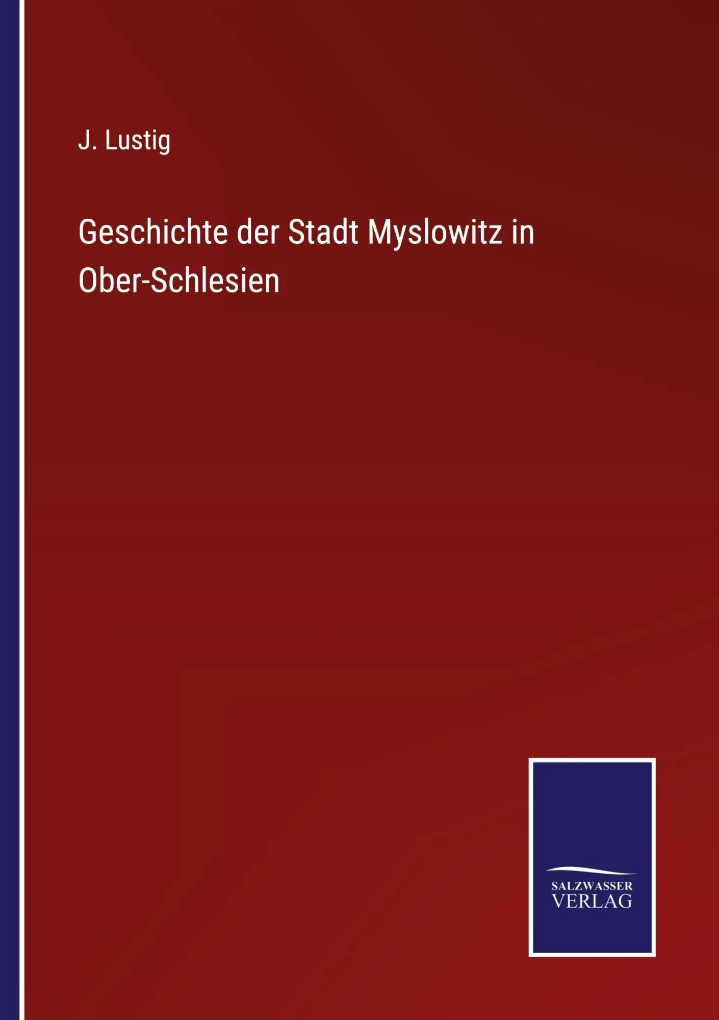 Cover: 9783752527162 | Geschichte der Stadt Myslowitz in Ober-Schlesien | J. Lustig | Buch