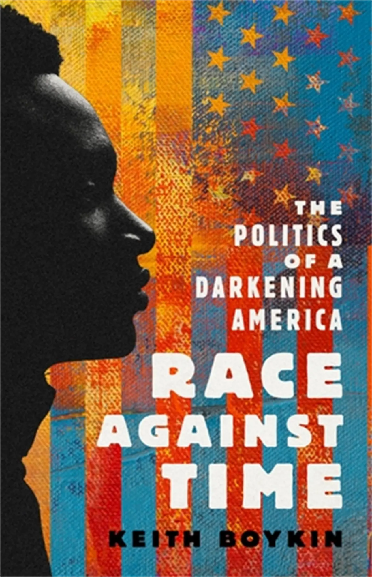 Cover: 9781645037262 | Race Against Time | The Politics of a Darkening America | Keith Boykin