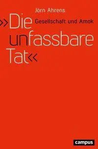 Cover: 9783593507262 | 'Die unfassbare Tat' | Gesellschaft und Amok | Jörn Ahrens | Buch