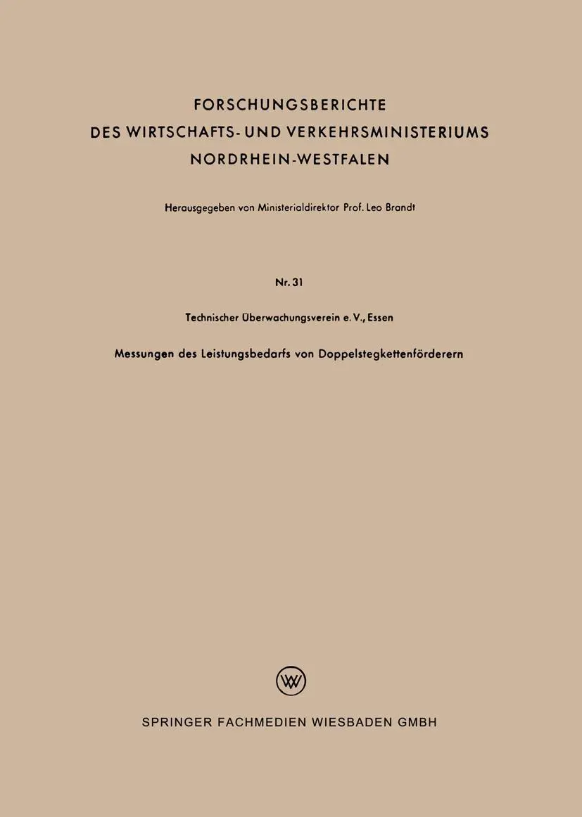 Messungen des Leistungsbedarfs von Doppelstegkettenförderern: Hrsg.: Technischer Überwachungsverein e.V., Essen (Forschungsberichte des Wirtschafts- ... Nordrhein-Westfalen, 31, Band 31)