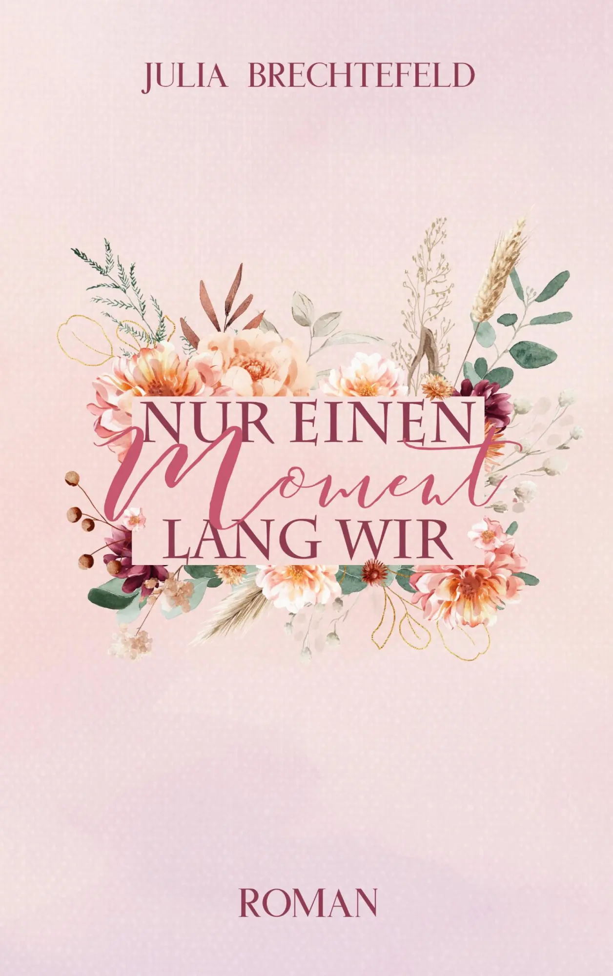 Cover: 9783695187362 | Nur einen Moment lang wir | Julia Brechtefeld | Taschenbuch | 434 S.