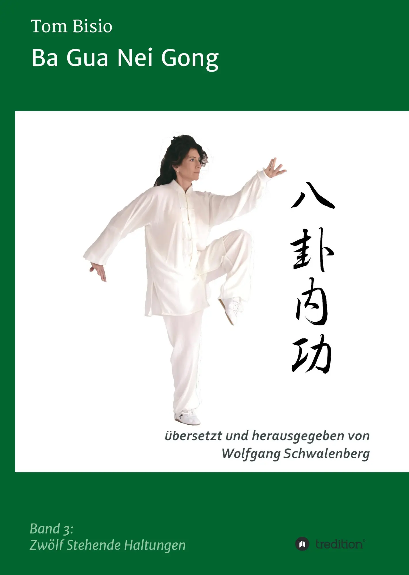 Cover: 9783743907362 | Ba Gua Nei Gong | Band 3: Zwölf Stehende Haltungen | Tom Bisio | Buch