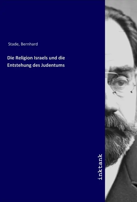 Cover: 9783750387362 | Die Religion Israels und die Entstehung des Judentums | Bernhard Stade