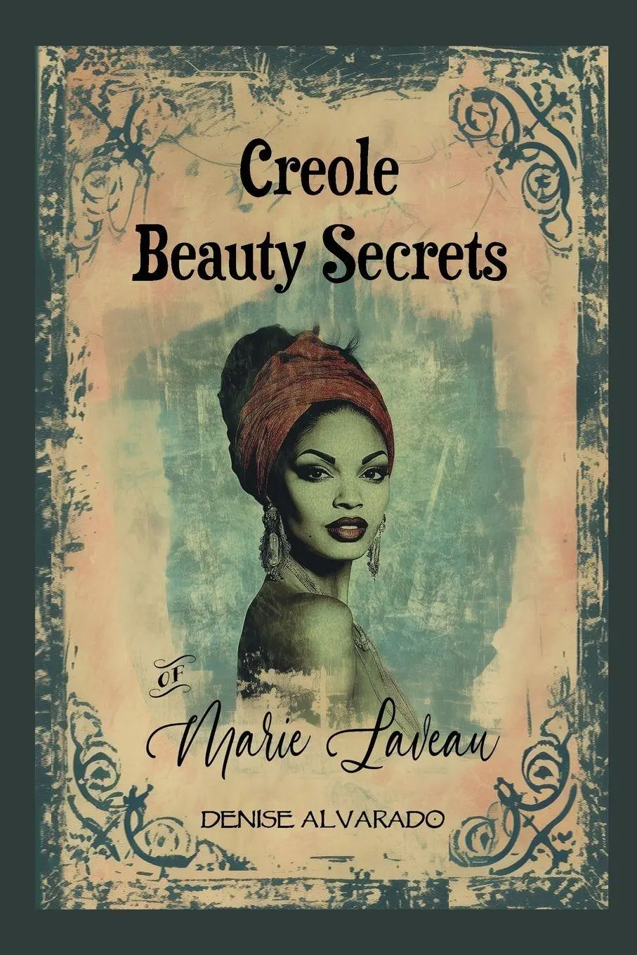 Cover: 9798218937362 | Creole Beauty Secrets of Marie Laveau | Denise Alvarado | Taschenbuch