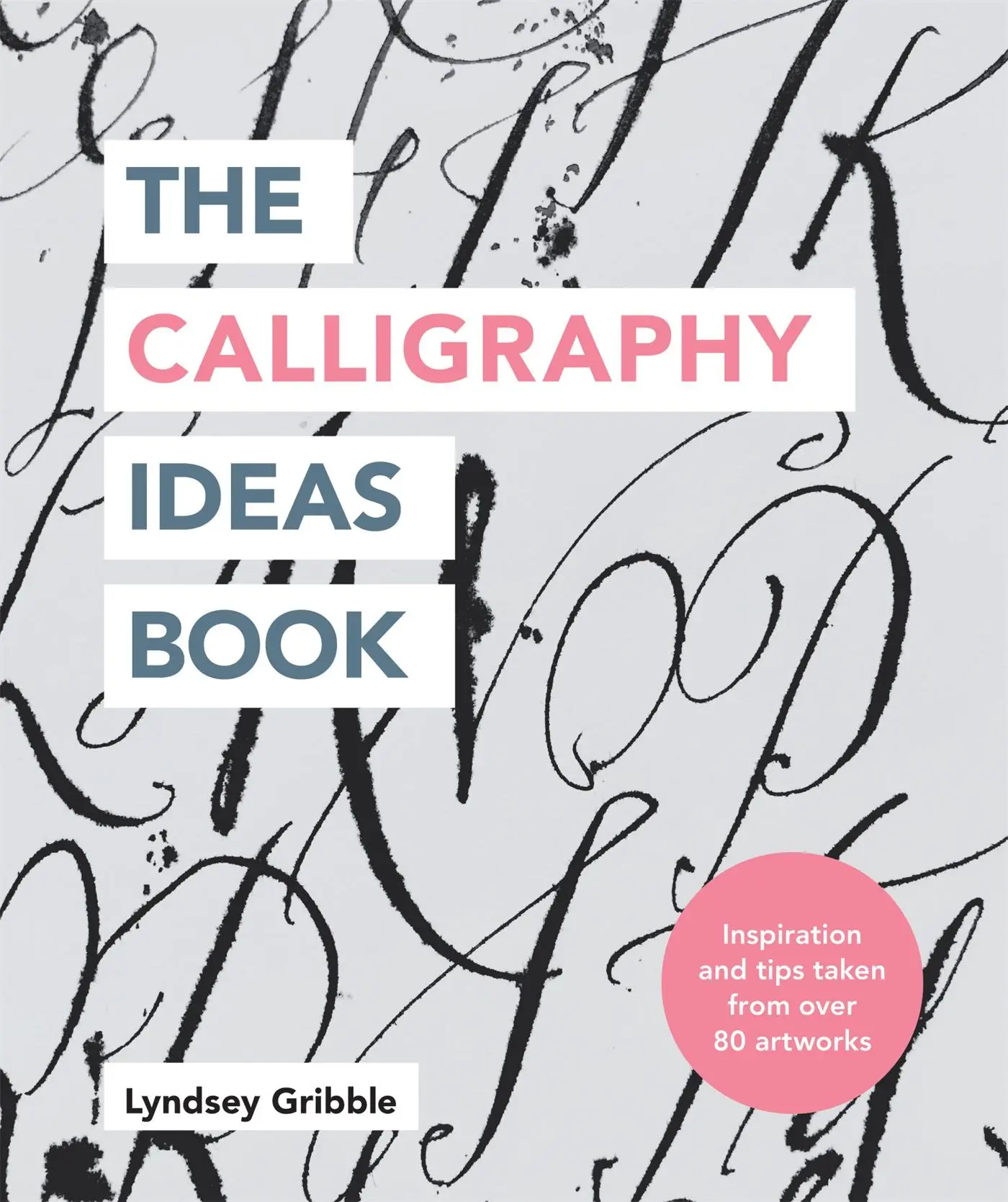 Cover: 9781781577462 | The Calligraphy Ideas Book | Lyndsey Gribble | Taschenbuch | Englisch