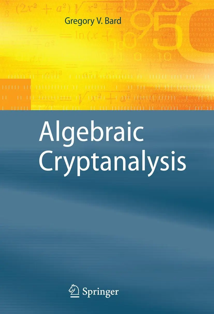 Cover: 9780387887562 | Algebraic Cryptanalysis | Gregory Bard | Buch | xxxiii | Englisch