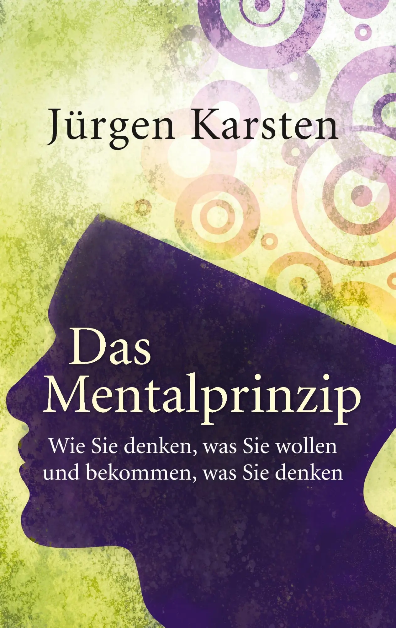 Cover: 9783744807562 | Das Mentalprinzip | Jürgen Karsten | Taschenbuch | 304 S. | Deutsch
