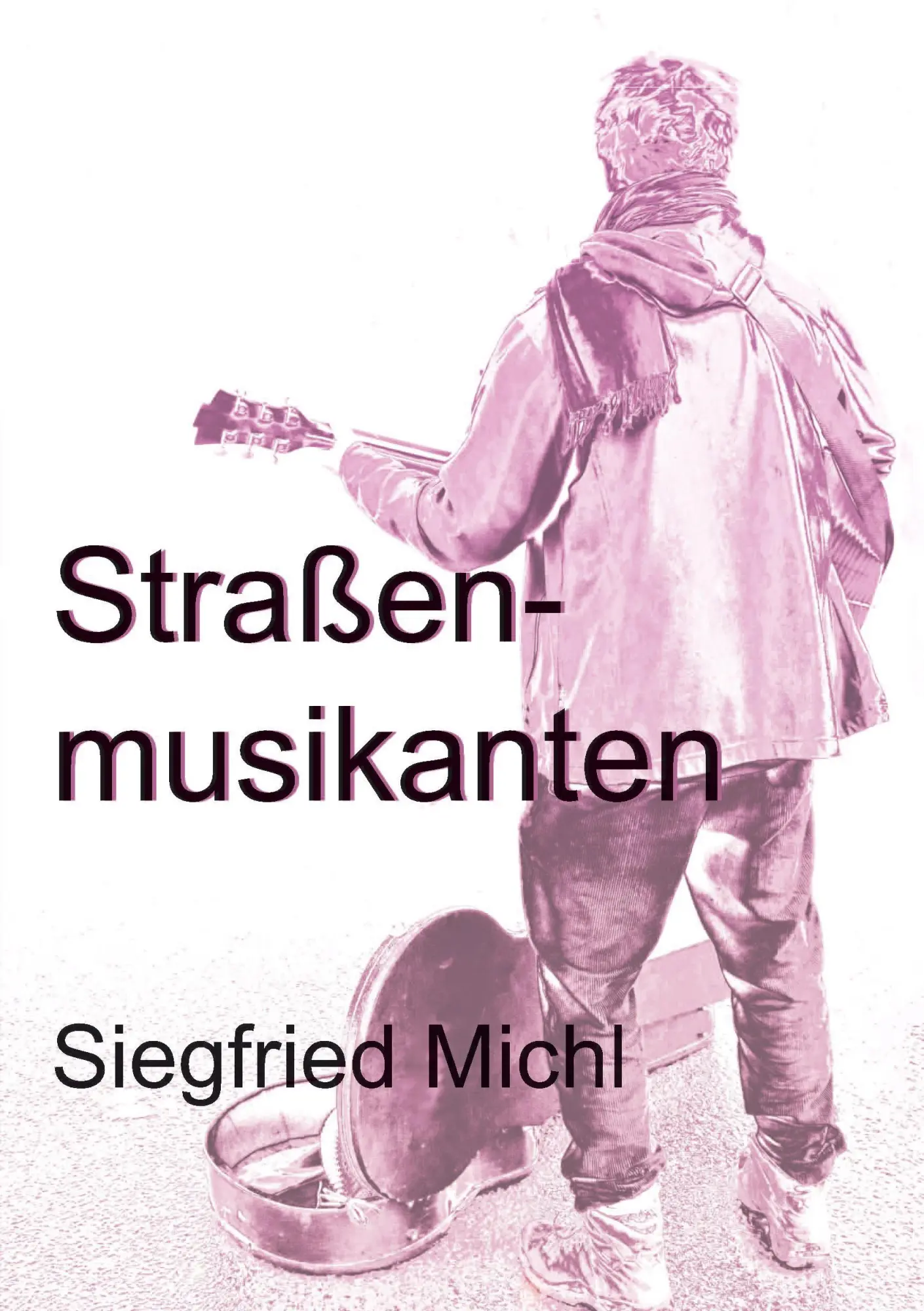 Cover: 9783948397562 | Straßenmusikanten | Siegfried Michl | Taschenbuch | 316 S. | Deutsch