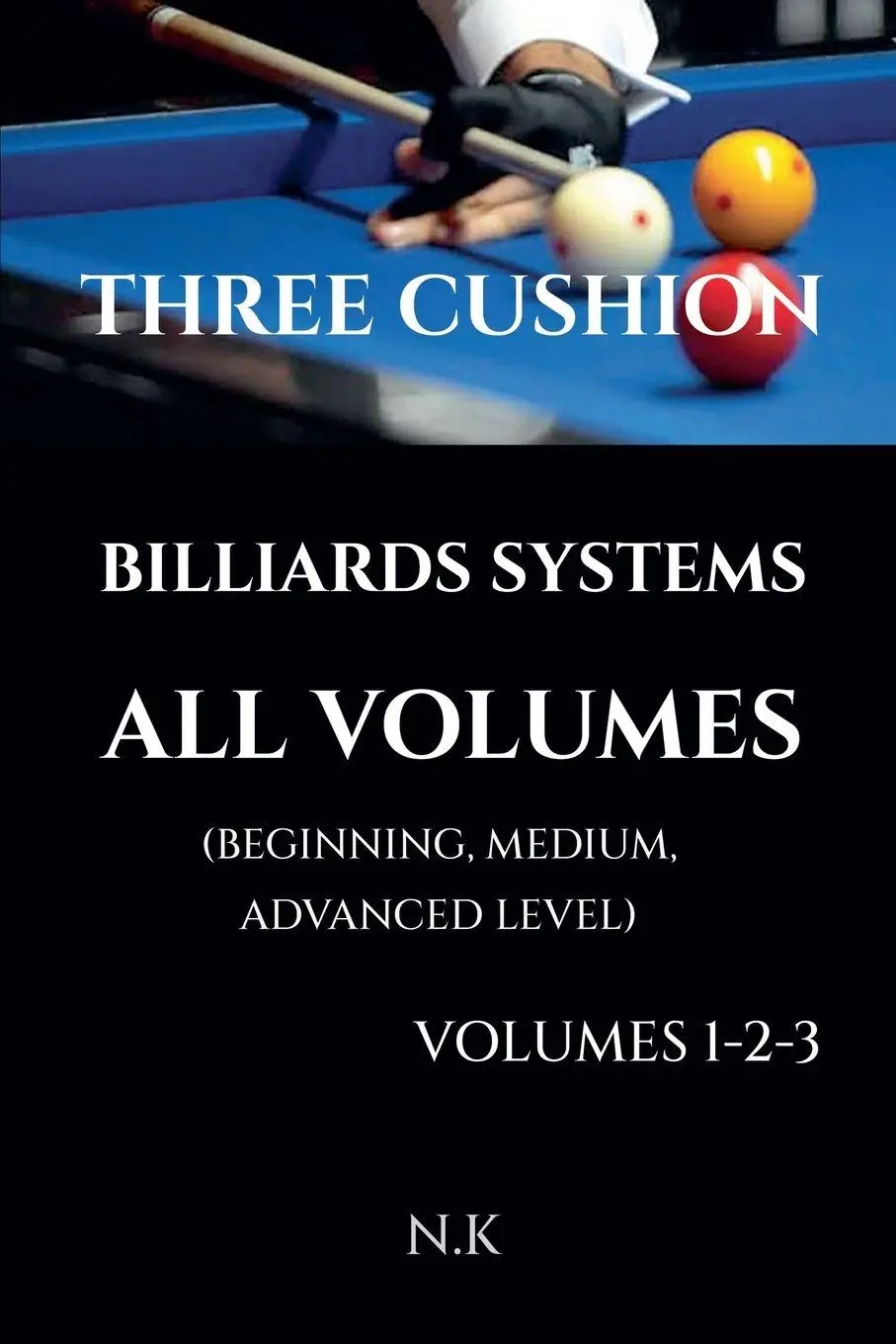 Cover: 9798232227562 | Three Cushion Billiards Systems - All Volumes - Volumes 1-2-3 | N. K
