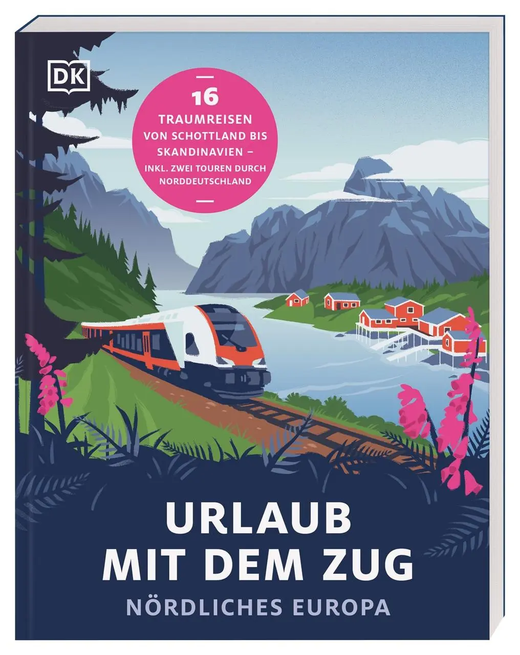 Cover: 9783734207662 | Urlaub mit dem Zug: Nördliches Europa | DK Verlag - Reise | Buch