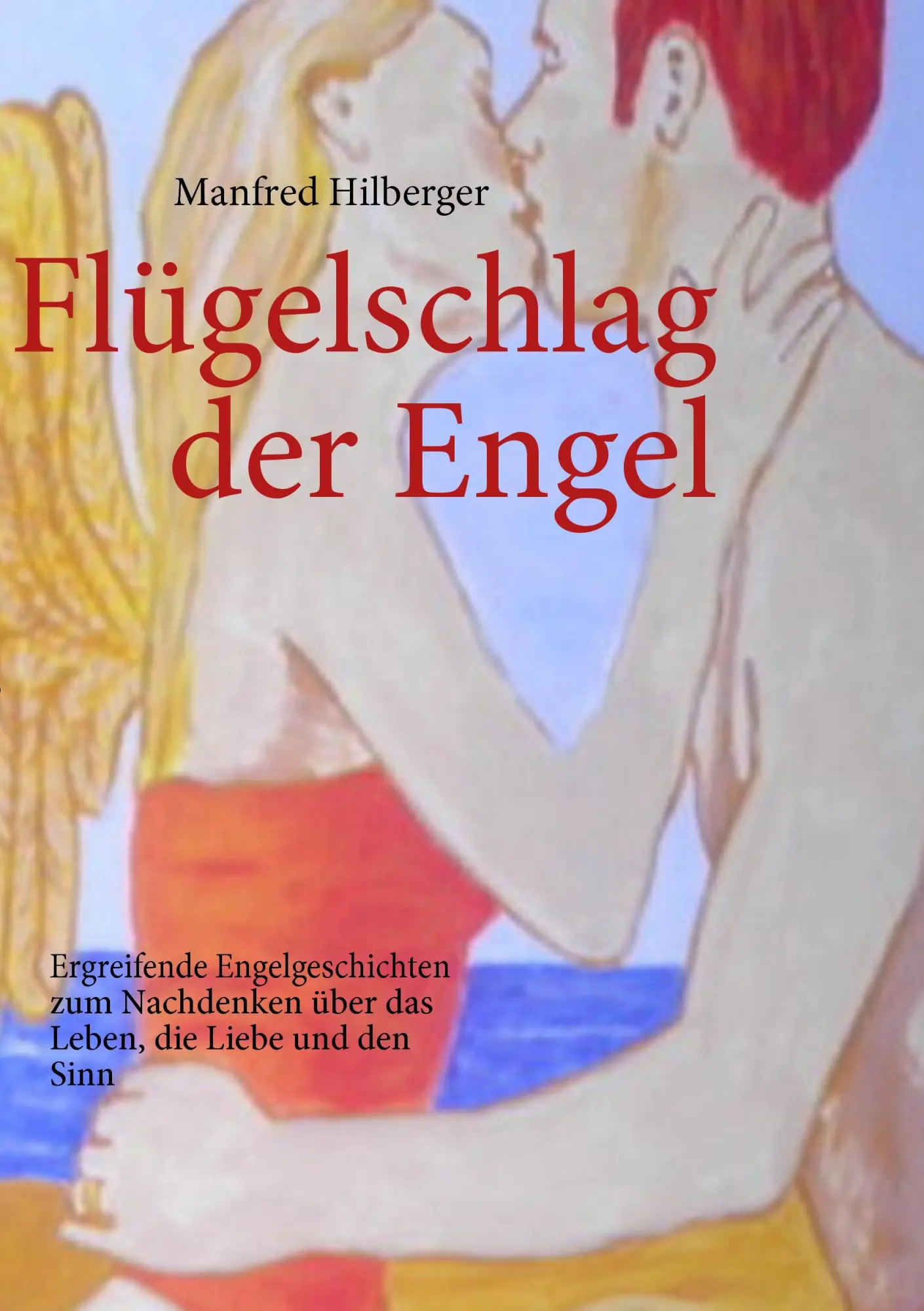 Cover: 9783837027662 | Flügelschlag der Engel | Manfred Hilberger | Taschenbuch | 120 S.