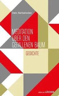 Cover: 9783854097662 | MEDITATION ÜBER DEN GEFALLENEN BAUM | Gedichte | Dato Barbakadse