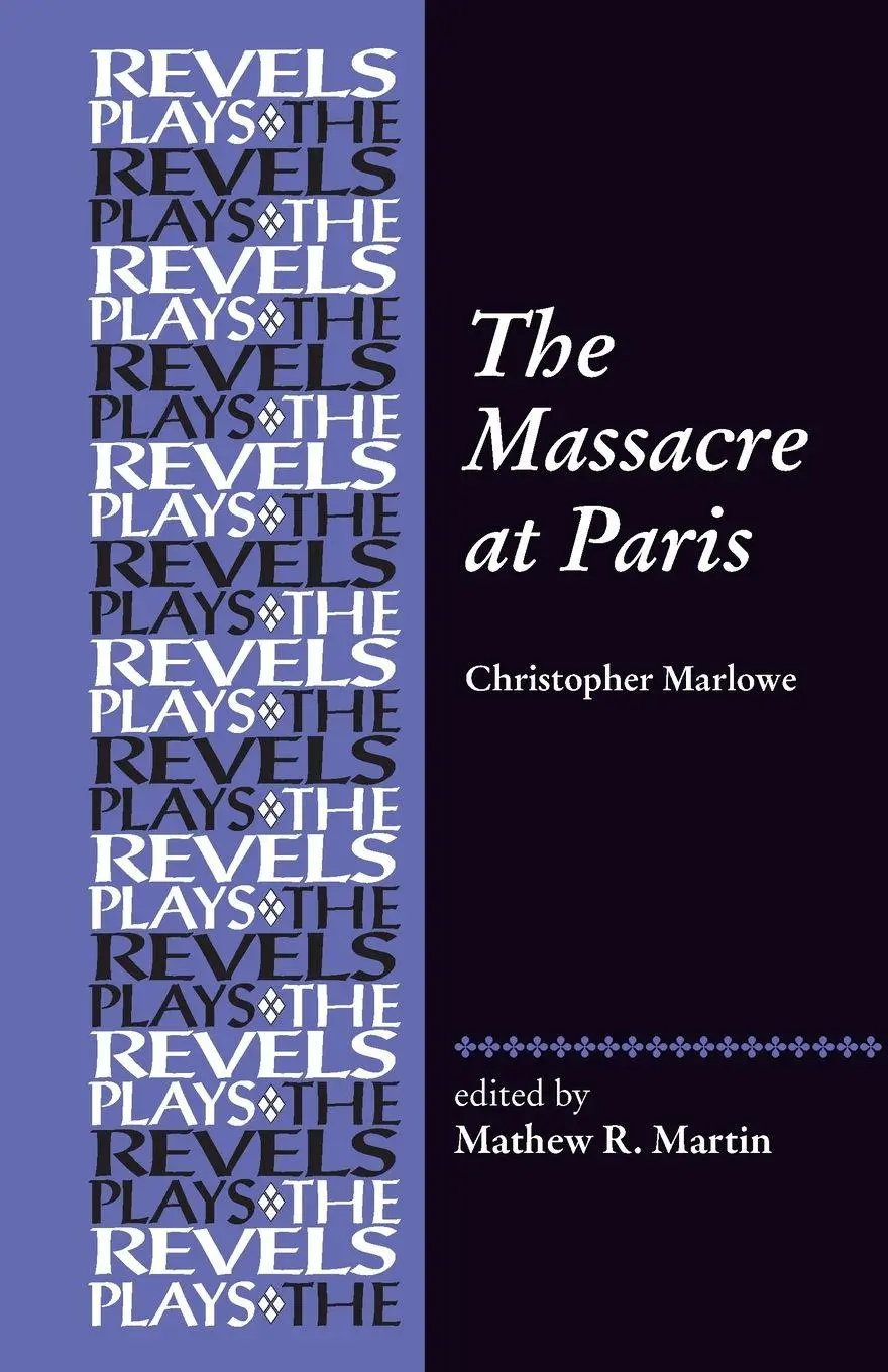 Cover: 9781526117762 | The Massacre at Paris | By Christopher Marlowe | Mathew R. Martin