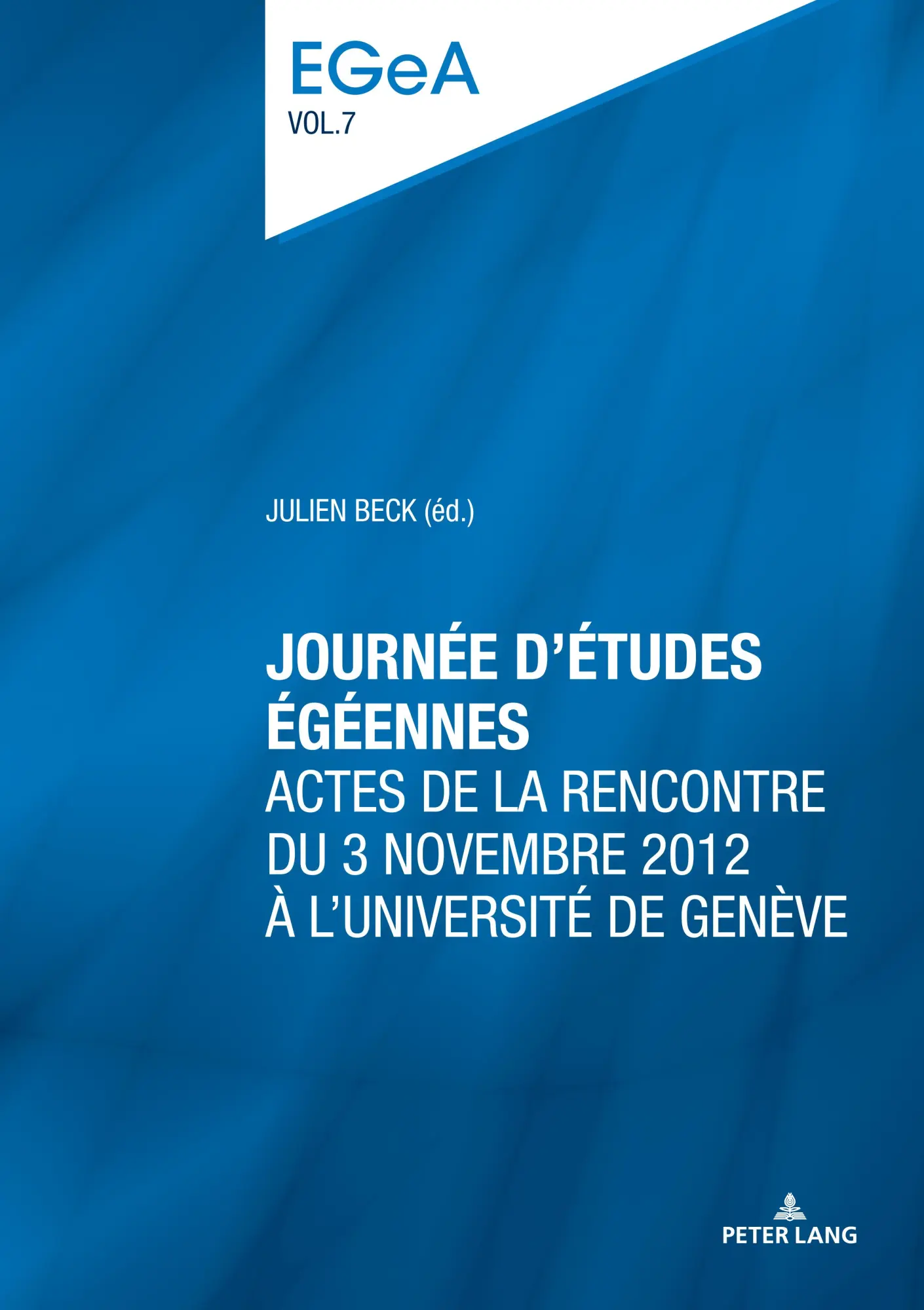 Journée d’études égéennes: Actes de la rencontre du 3 novembre 2012 à l’Université de Genève (Etudes genevoises sur l’Antiquité, Band 7)