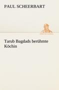 Tarub Bagdads berühmte Köchin | Paul Scheerbart | Taschenbuch | Paperback | 236 S. | Deutsch | 2012 | TREDITION CLASSICS | EAN 9783842417762 - Scheerbart, Paul