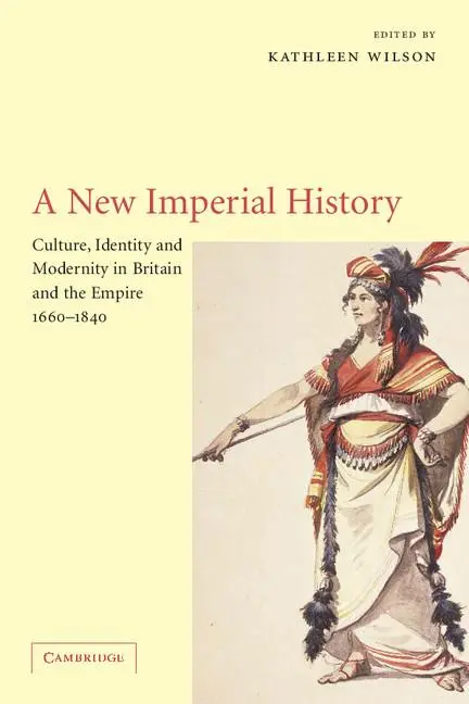 Cover: 9780521007962 | A New Imperial History | Kathleen Wilson (u. a.) | Taschenbuch | 2006