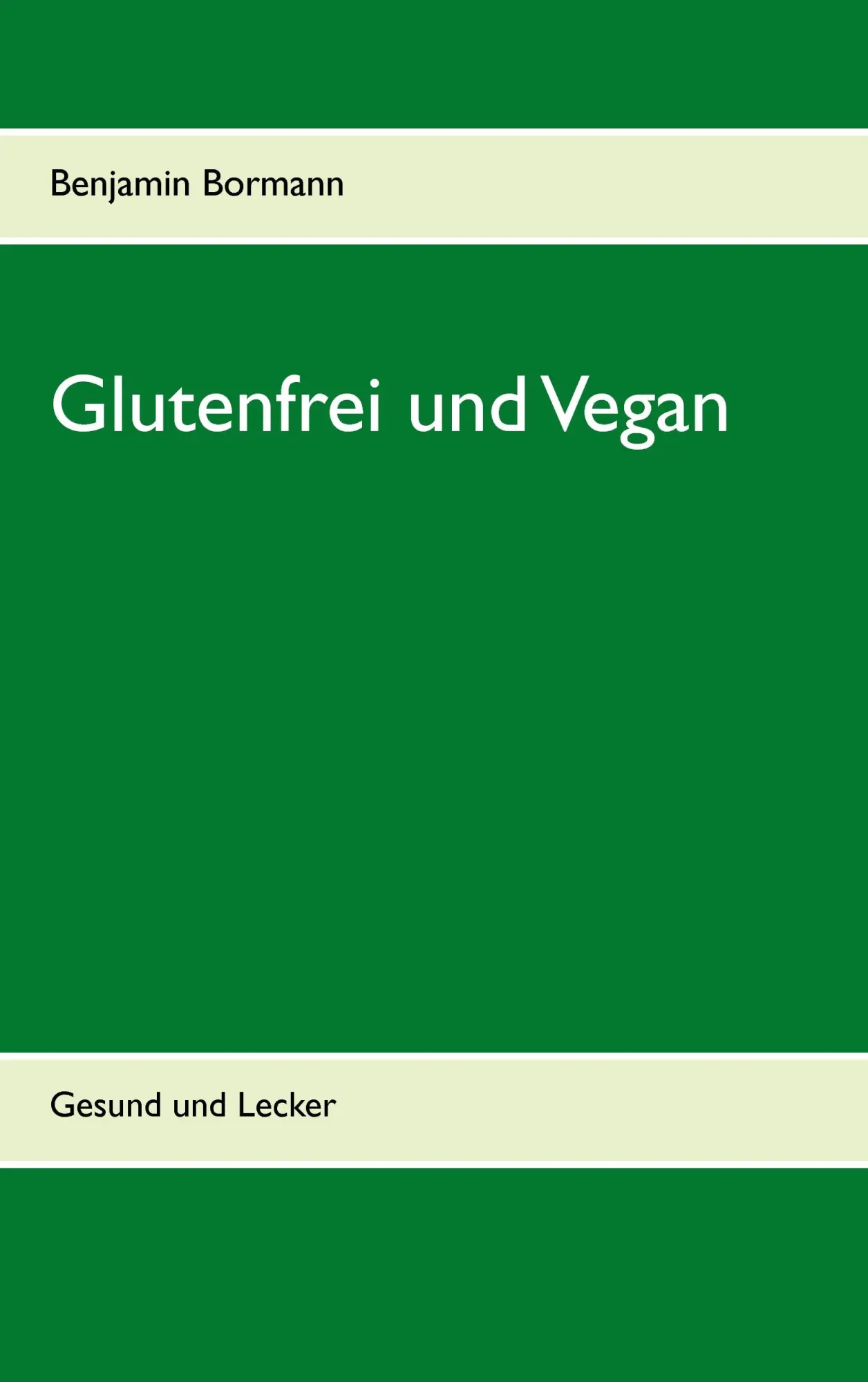 Cover: 9783744867962 | Glutenfrei und Vegan | Gesund und Lecker | Benjamin Bormann | Buch