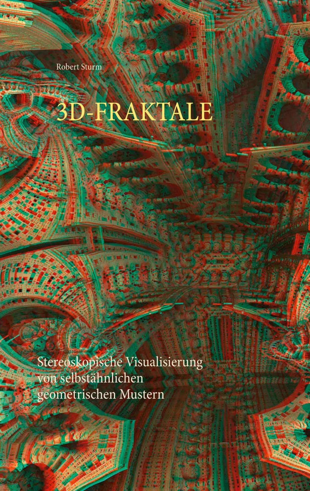 Cover: 9783750497962 | 3D-FRAKTALE | Robert Sturm | Taschenbuch | Paperback | 108 S. | 2020
