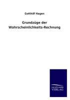 Grundzüge der Wahrscheinlichkeits-Rechnung  Gotthilf Hagen  Taschenbuch  Paperback  Deutsch  2013 - Hagen, Gotthilf