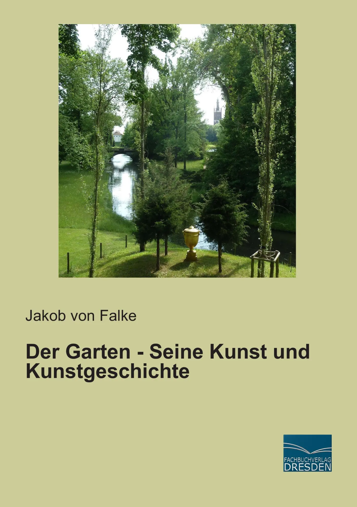 Cover: 9783956928062 | Der Garten - Seine Kunst und Kunstgeschichte | Jakob Von Falke | Buch
