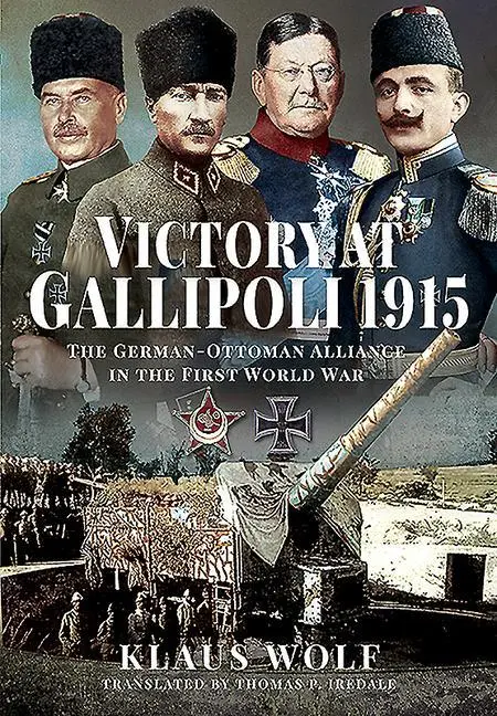Cover: 9781526768162 | Victory at Gallipoli, 1915 | Klaus Wolf | Buch | Gebunden | Englisch