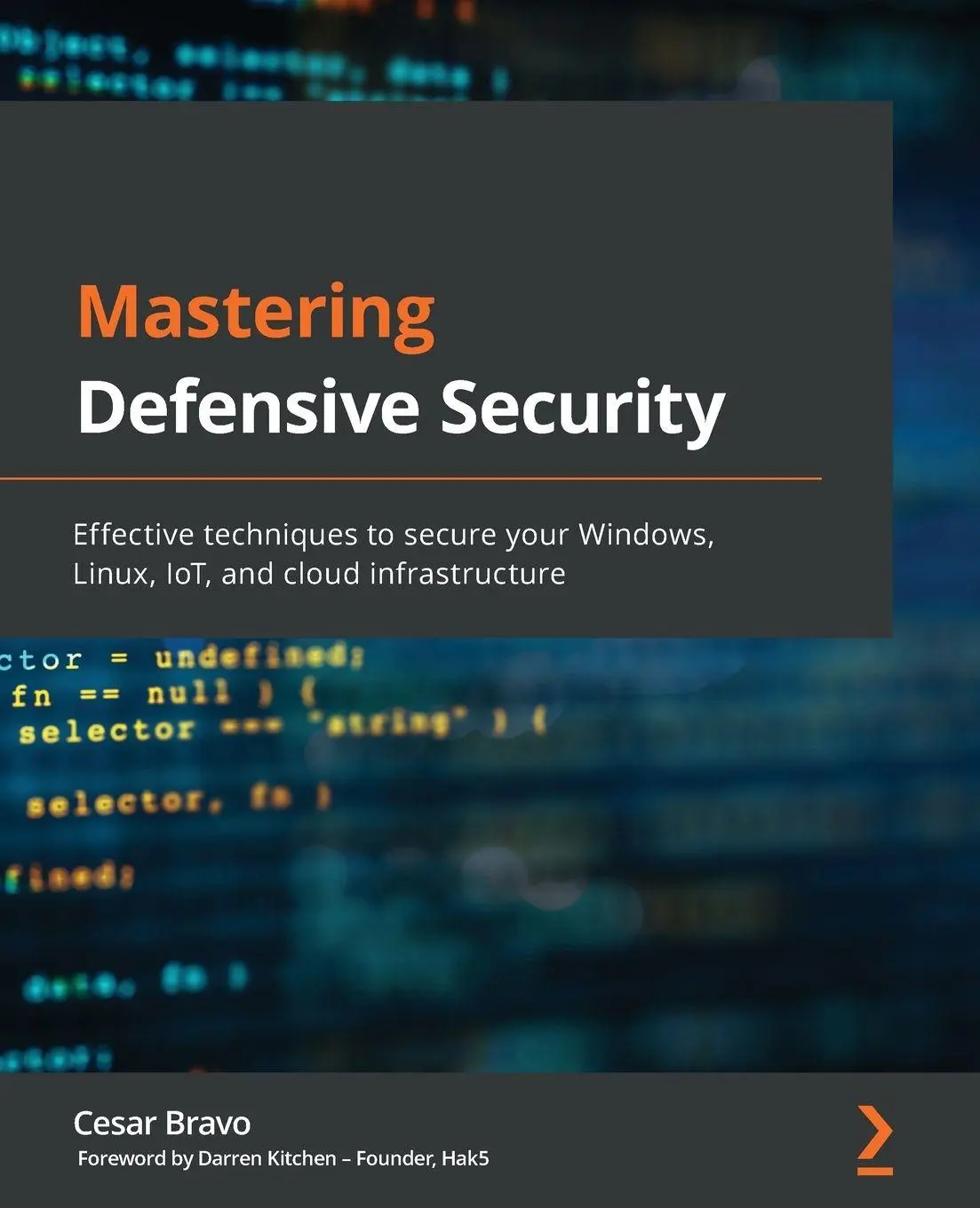 Cover: 9781800208162 | Mastering Defensive Security | Cesar Bravo | Taschenbuch | Englisch Cover: 9781800208162 | Mastering Defensive Security | Cesar Bravo | Taschenbuch | Englisch
