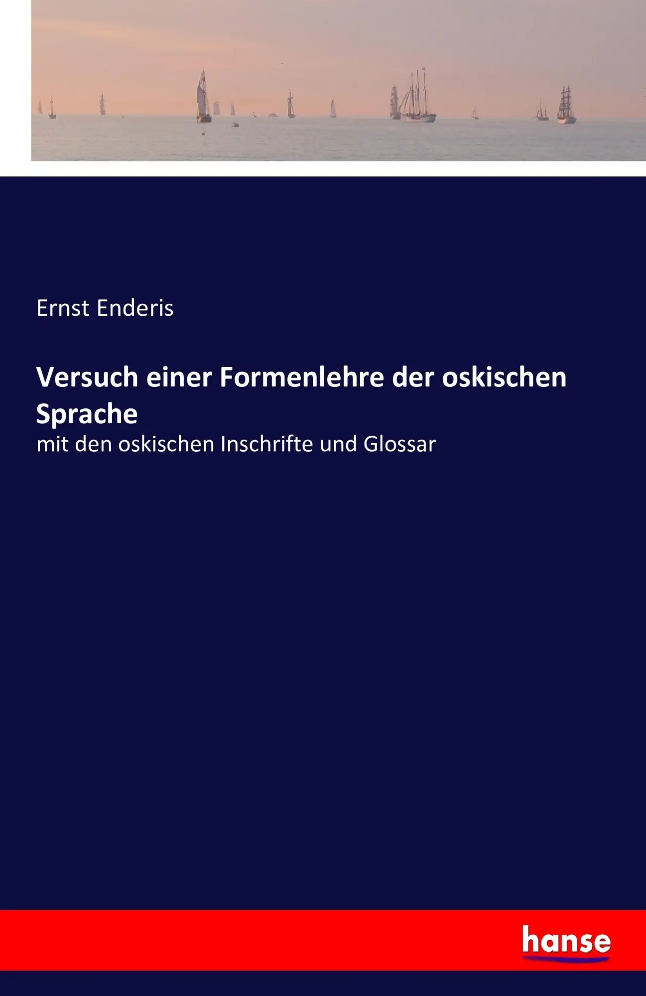 Cover: 9783741158162 | Versuch einer Formenlehre der oskischen Sprache | Ernst Enderis | Buch