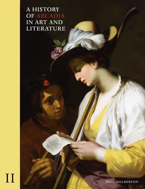 Cover: 9781912168262 | A History of Arcadia in Art and Literature: Volume II | Paul Holberton