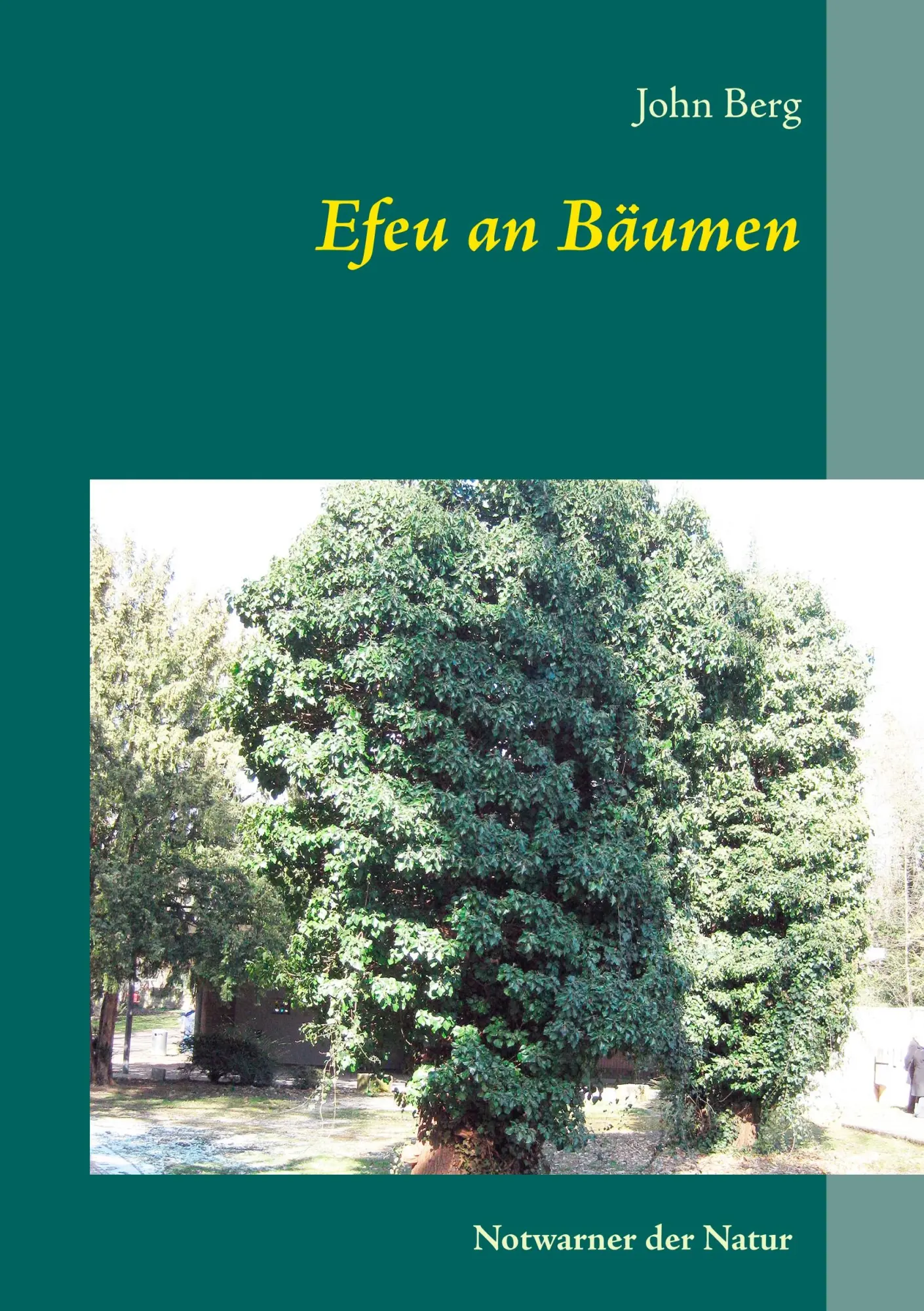 Cover: 9783746028262 | Efeu an Bäumen | Notwarner der Natur | John Berg | Taschenbuch | 48 S.