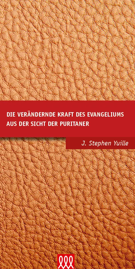 Cover: 9783941988262 | Die verändernde Kraft des Evangeliums aus Sicht der Puritaner | Yuille