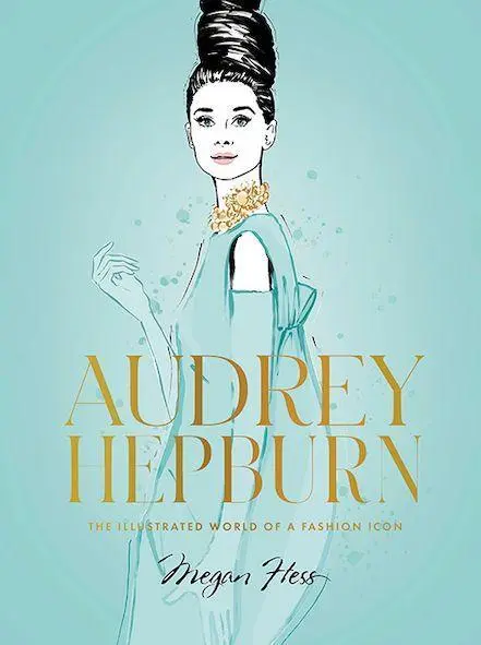 Cover: 9781743798362 | Audrey Hepburn | The Illustrated World of a Style Icon | Megan Hess Cover: 9781743798362 | Audrey Hepburn | The Illustrated World of a Style Icon | Megan Hess