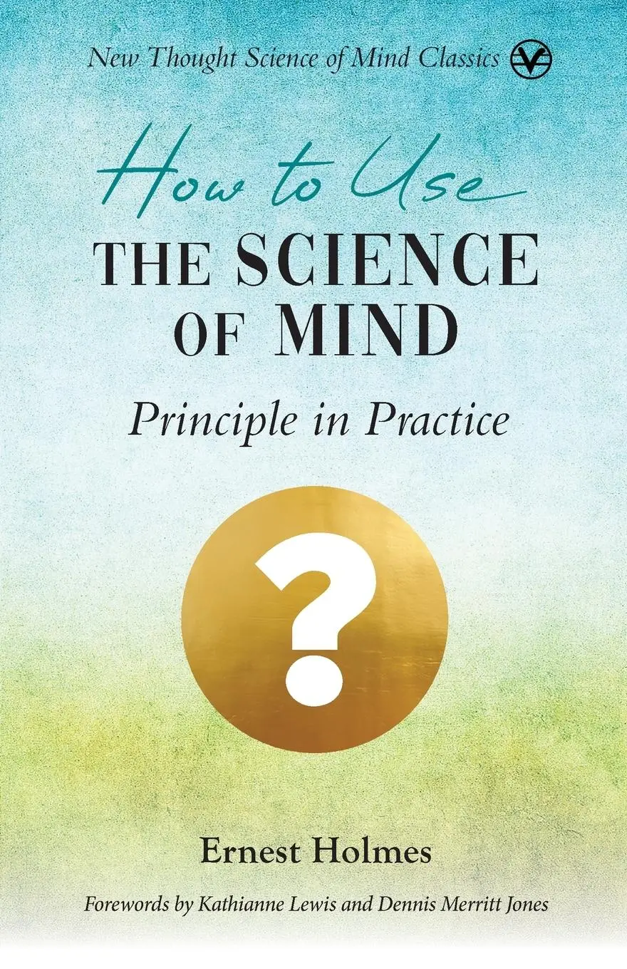 Cover: 9781956198362 | How to Use the Science of Mind | Principle in Practice | Ernest Holmes